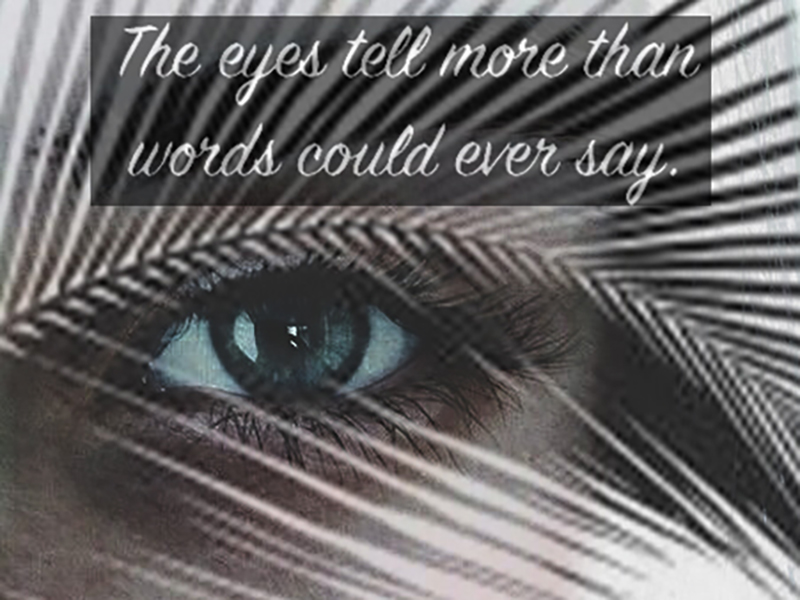 Eyes tell more